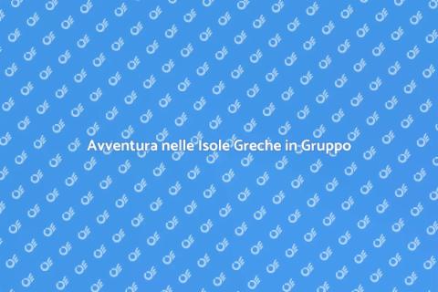 Escursione in Gruppo alle Isole Greche