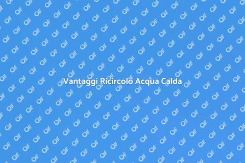 Installare Ricircolo Acqua Calda