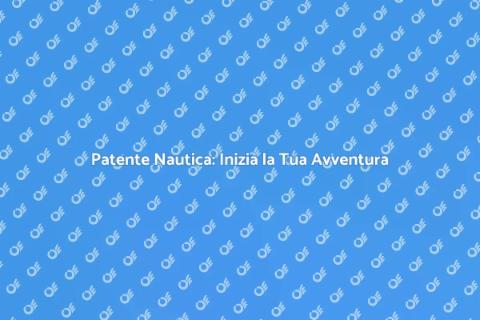 Corso Patente Nautica: Naviga Sicuro
