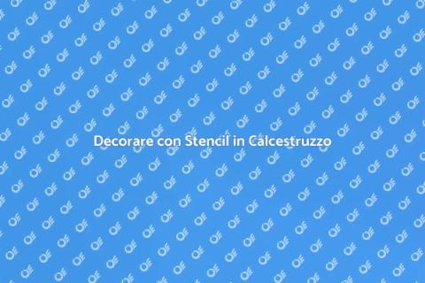 Stencil in Calcestruzzo: Guida Pratica
