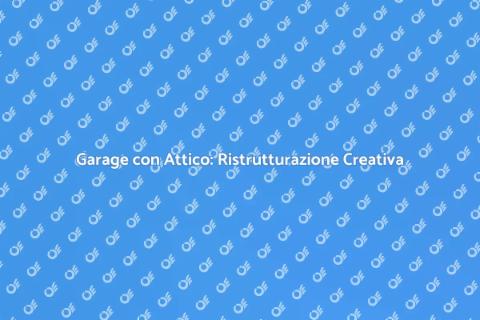 Ristrutturare Garage con Attico
