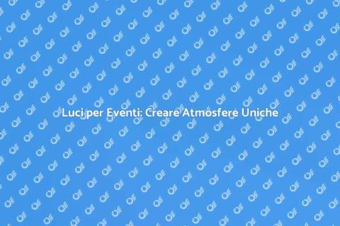 Installazione Luci per Eventi Aziendali