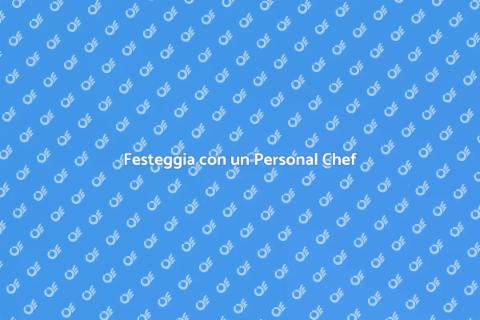 Avere un Personal Chef per una Festa