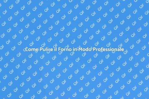 Pulizia Professionale del Forno