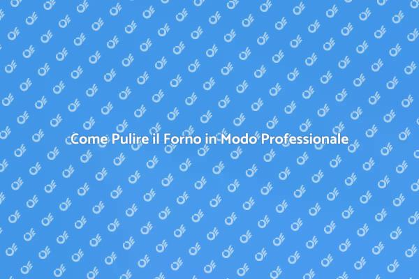 Il Forno Splendente: Pulizia Professionale