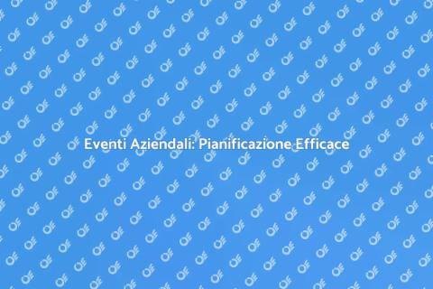 Pianificazione Eventi Aziendali