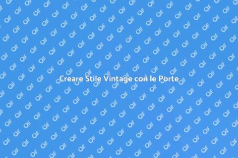 Effetti Vintage sulle Porte Interne