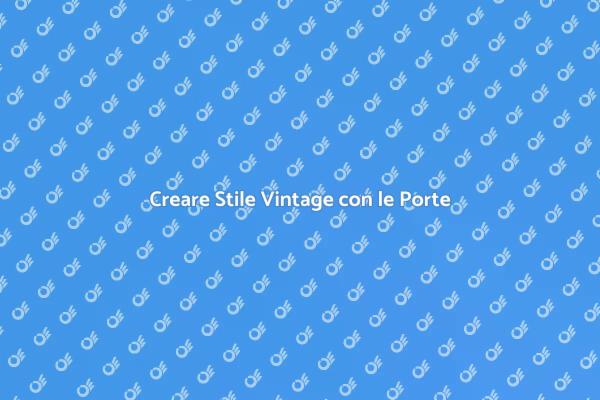 Magia delle Porte: Effetti Vintage
