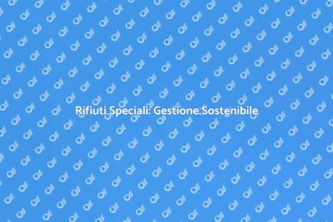 Gestione Rifiuti Speciali e Pericolosi