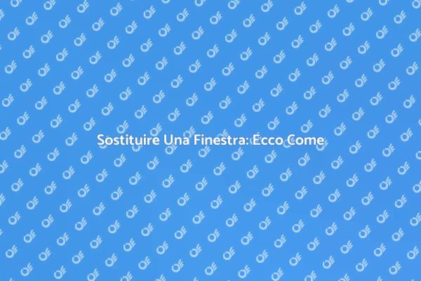 Rinnova La Tua Casa con Nuove Finestre