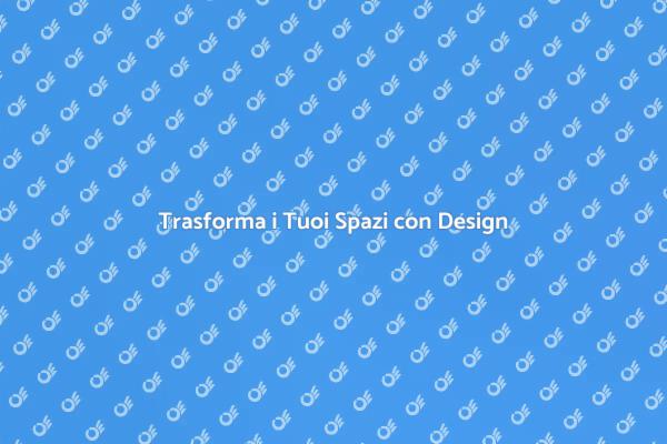 Rinnova i Tuoi Ambienti con Design