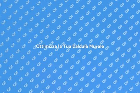 Riqualificazione Energetica Caldaia Murale