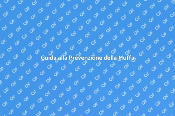 Muffa: Prevenzione Efficace per Pareti
