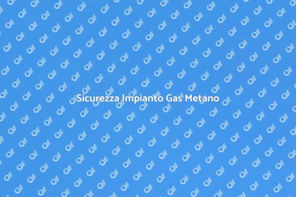 Rischi e Certificazione Gas Metano