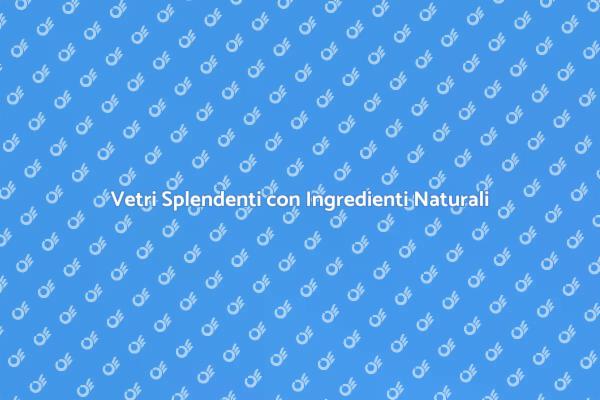 Magia della Pulizia Naturale dei Vetri