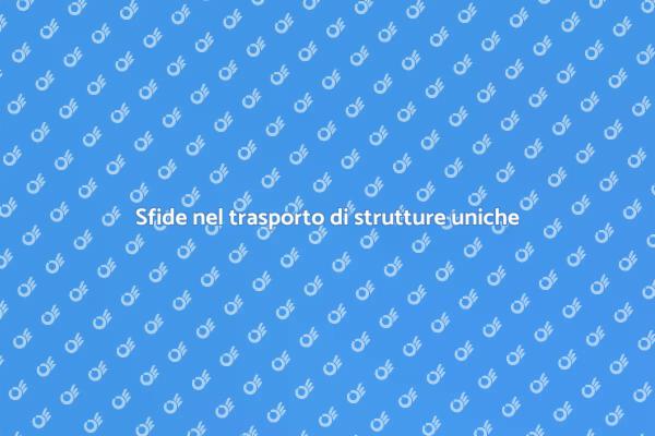 Come trasportare strutture in modo efficace