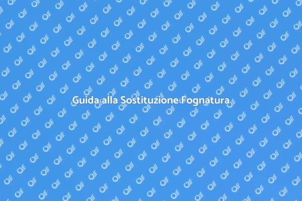 Sostituzione Fognatura: Ecco Come Fare