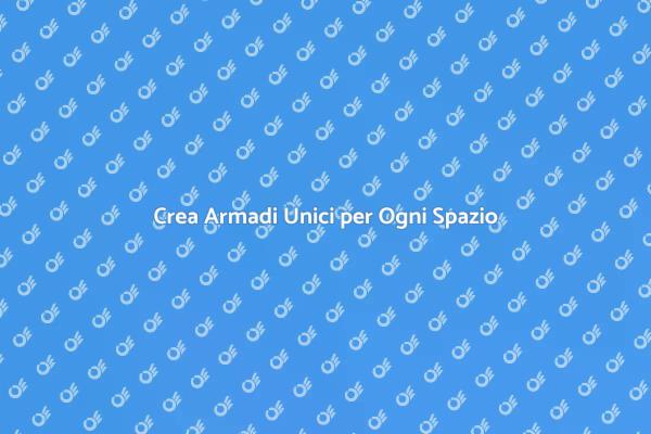 Personalizza il Tuo Armadio Ideale