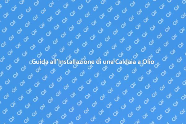 Come Montare una Caldaia a Olio