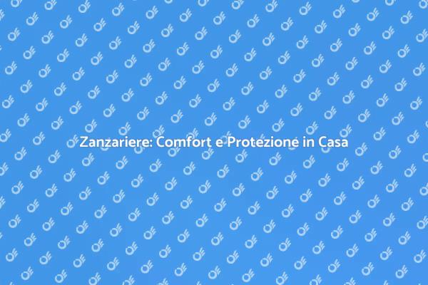 Proteggi la Tua Casa con Zanzariere
