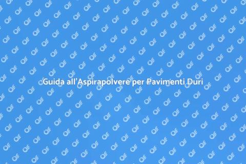 Aspirapolvere Ideale per Pavimenti Duri