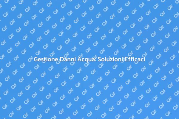 Come Riparare Danni Acqua Efficacemente