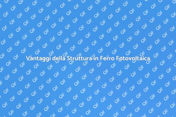 Investire in Strutture in Ferro Fotovoltaiche