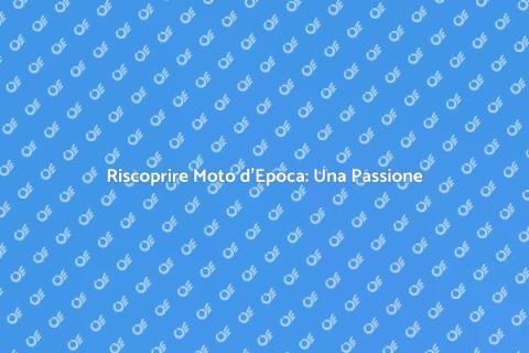 Restaurare Moto d'Epoca: Guida Completa