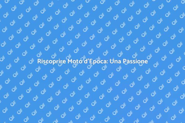 Moto d'Epoca: Arte del Restauro