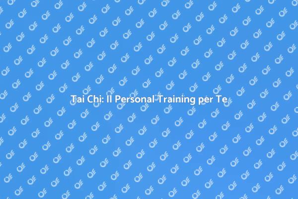 Tai Chi: La Via al Benessere Totale