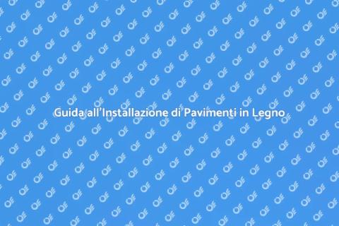 Pavimenti in Legno: Installazione Facile