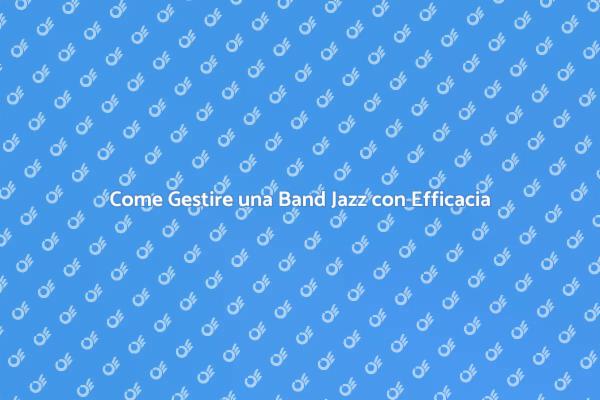 La Guida alla Gestione di una Band Jazz