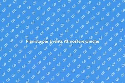 Noleggiare un Pianista per Eventi