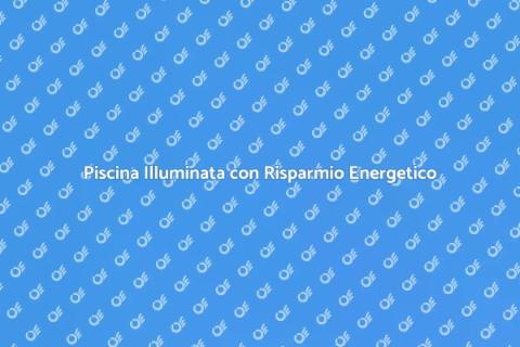 Illumina la Piscina con Tecnologia Efficiente