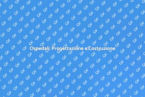 Costruire un Ospedale: Guida Completa