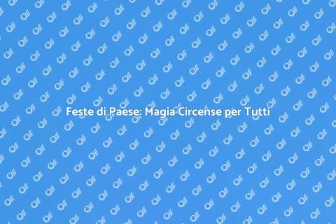 Animazione Circense per Feste di Paese