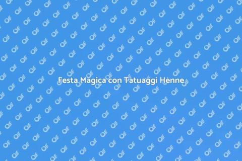 Tatuaggi Henne: Magia per la tua Festa
