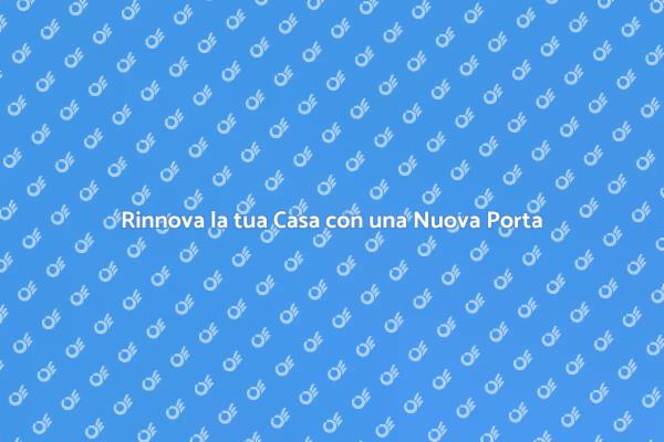Porta d'Ingresso: Rinnova la Tua Casa