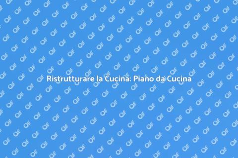 Installare un Piano da Cucina
