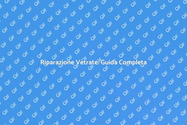 Manutenzione Vetrate: I Nostri Servizi