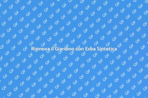 Erba Sintetica per il Tuo Giardino