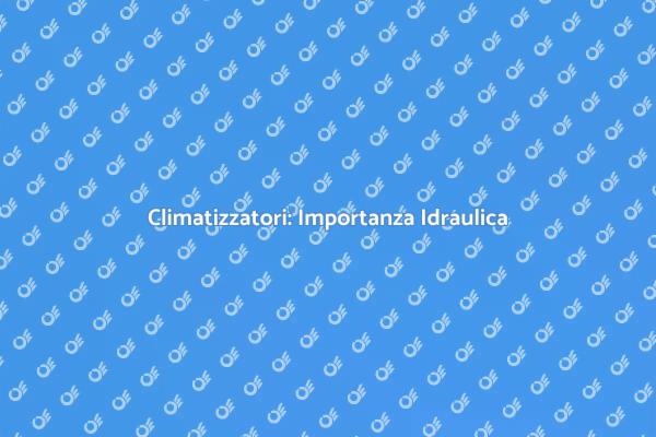 Predisposizione Idraulica e Comfort Estivo