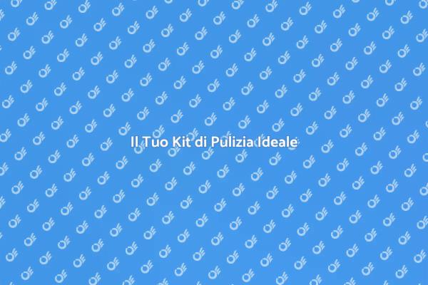 Potenzia la Pulizia con un Kit Completo