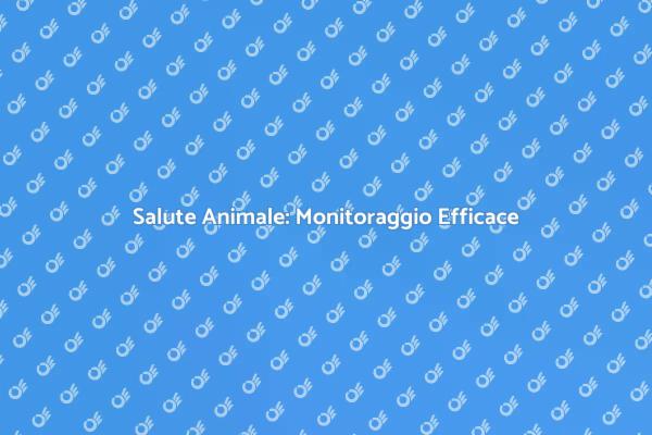 Monitoraggio Malattie Animali: Importanza