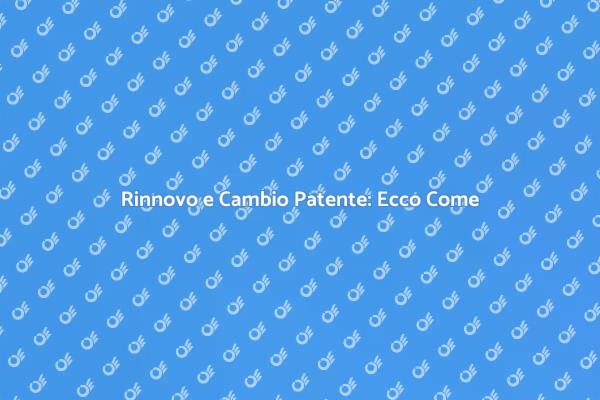 Come Cambiare la Patente di Guida