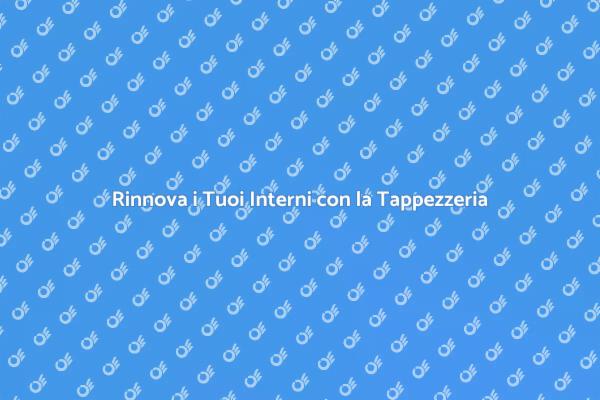 Tappezzeria: Eleganza nei Tuoi Ambienti