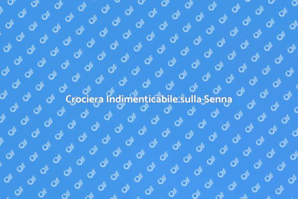 Magia della Senna: Crociere a Parigi