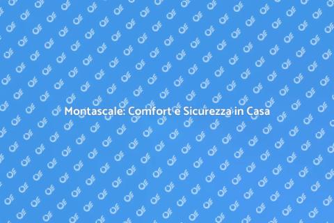 Installazione Montascale per Comfort