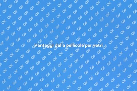 Pellicola per vetri: comfort e stile