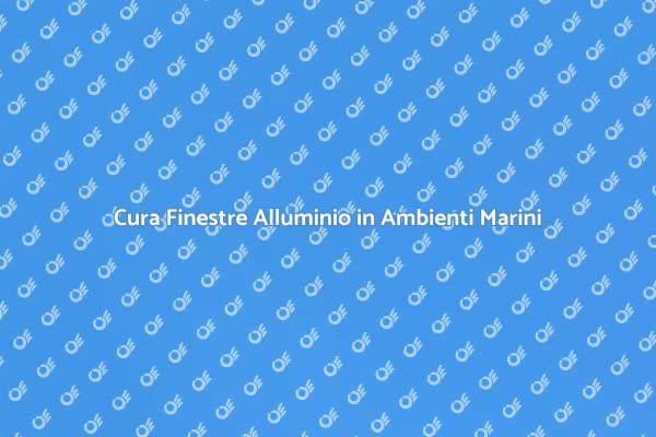 Manutenzione Efficace Finestre Alluminio